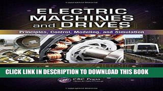 [READ] Ebook Electric Machines and Drives: Principles, Control, Modeling, and Simulation Free