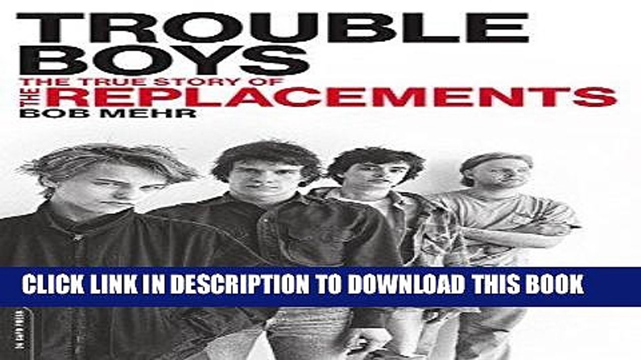 [PDF] Trouble Boys: The True Story of the Replacements Full Colection