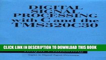 [READ] Ebook Digital Signal Processing with C and the TMS320C30 (Topics in Digital Signal