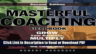 Read The Masterful Coaching Fieldbook: Grow Your Business, Multiply Your Profits, Win the Talent