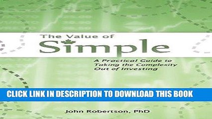 [PDF] The Value of Simple: A Practical Guide to Taking the Complexity Out of Investing Popular