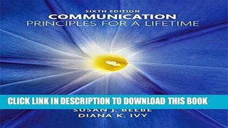Ebook Communication: Principles for a Lifetime (6th Edition) Free Read
