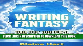 Ebook Writing Fantasy: The Top 100 Best Strategies For Writing Fantasy Stories (Fantasy Writing,