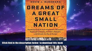 Read book  Dreams of a Great Small Nation: The Mutinous Army that Threatened a Revolution,
