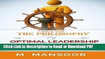 Read The Philosophy of Optimal Leadership: Ideas, Inspiration, and Tools for the Current and