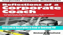 Read Reflections of a Corporate Coach Volume 1: A practical demonstration of the power of