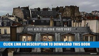 Best Seller Gail Albert Halaban: Paris Views Free Read