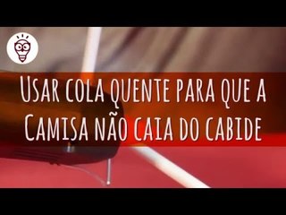 Fika Dika - Usar cola quente para que a Camisa não caia do cabide