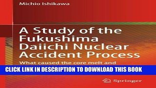 [READ] Ebook A Study of the Fukushima Daiichi Nuclear Accident Process: What caused the core melt
