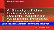 [READ] Ebook A Study of the Fukushima Daiichi Nuclear Accident Process: What caused the core melt