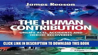 [READ] Ebook The Human Contribution: Unsafe Acts, Accidents and Heroic Recoveries PDF Download