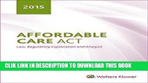 [PDF] Affordable Care Act Law, Regulatory Explanation and Analysis (2015) Popular Collection