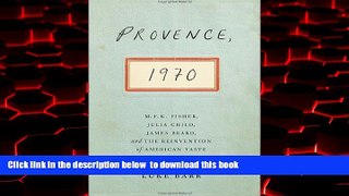 liberty book  Provence, 1970: M.F.K. Fisher, Julia Child, James Beard, and the Reinvention of