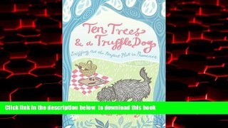liberty books  Ten Trees and a Truffle Dog: Sniffing Out the Perfect Plot in Provence READ ONLINE