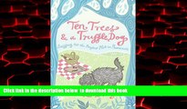 liberty books  Ten Trees and a Truffle Dog: Sniffing Out the Perfect Plot in Provence READ ONLINE
