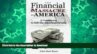 FAVORITE BOOK  The Financial Massacre of America: A Conspiracy to Kill the American Dream  GET PDF