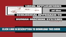 [READ] Ebook Local Applications of the Ecological Approach To Human-Machine Systems (Resources for