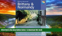 GET PDFbooks  BRITTANY AND NORMANDY (DRIVE AROUND) (DRIVE AROUND) [DOWNLOAD] ONLINE
