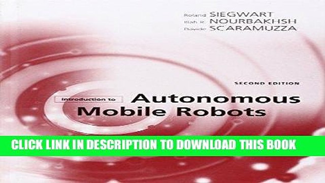 [READ] Ebook Introduction to Autonomous Mobile Robots (Intelligent Robotics and Autonomous Agents