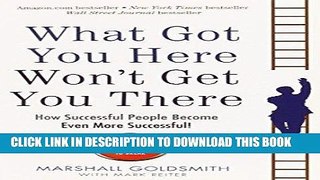 Best Seller What Got You Here Won t Get You There: How Successful People Become Even More