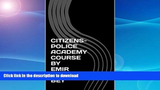 FAVORITE BOOK  CITIZENS-POLICE ACADEMY COURSE BY EMIR EL-AMIN BEY  GET PDF