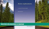 EBOOK ONLINE  Arctic explorations: In search of Sir John Franklin  PDF ONLINE