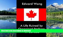 READ BOOK  A Life Ruined by Organized Stalking in Canada FULL ONLINE