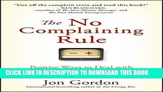 [PDF] The No Complaining Rule: Positive Ways to Deal with Negativity at Work Popular Online