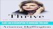 Best Seller Thrive: The Third Metric to Redefining Success and Creating a Life of Well-Being,