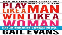 Best Seller Play Like a Man, Win Like a Woman: What Men Know About Success that Women Need to