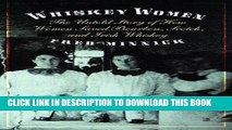 Ebook Whiskey Women: The Untold Story of How Women Saved Bourbon, Scotch, and Irish Whiskey Free