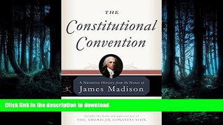 READ BOOK  The Constitutional Convention: A Narrative History from the Notes of James Madison