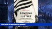READ BOOK  Bending Toward Justice: The Voting Rights Act and the Transformation of American