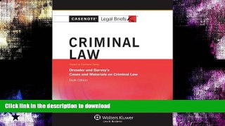 READ BOOK  Casenote Legal Briefs: Criminal Law, Keyed to Dressler and Garvey, Sixth Edition  BOOK