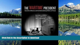 FAVORITE BOOK  The Wartime President: Executive Influence and the Nationalizing Politics of