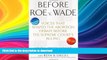READ BOOK  Before Roe v. Wade: Voices that Shaped the Abortion Debate Before the Supreme Court s