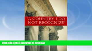 FAVORITE BOOK  A Country I Do Not Recognize: The Legal Assault on American Values (Hoover