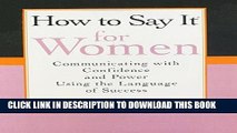 Best Seller How to Say It For Women: Communicating with Confidence and Power Using the Language of