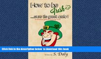 Best books  How to be Irish...sure tis great craic!: A humourous guide to all things Irish BOOK
