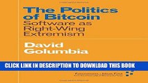 [PDF Kindle] The Politics of Bitcoin: Software as Right-Wing Extremism (Forerunners: Ideas First)