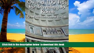 Read books  Over a 100 Tips for Traveling to Rome: Tips and tricks from a Seasoned Tour Guide READ