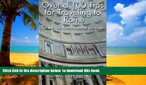 Read books  Over a 100 Tips for Traveling to Rome: Tips and tricks from a Seasoned Tour Guide READ