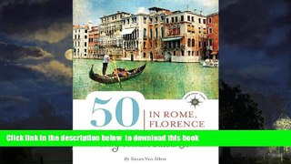 Read book  50 Places in Rome, Florence and Venice Every Woman Should Go: Includes Budget Tips,