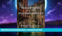 Best book  Venice and Verona for the Shameless Hedonist: Venice and Verona Travel Guide: Venice