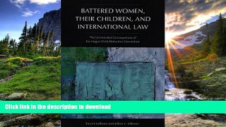 READ BOOK  Battered Women, Their Children, and International Law: The Unintended Consequences of