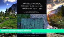 READ BOOK  Battered Women, Their Children, and International Law: The Unintended Consequences of