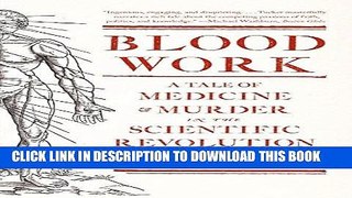 Best Seller Blood Work: A Tale of Medicine and Murder in the Scientific Revolution Free Read