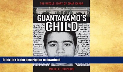 EBOOK ONLINE  Guantanamo s Child: The Untold Story of Omar Khadr  PDF ONLINE