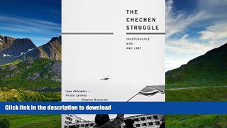 FAVORITE BOOK  The Chechen Struggle: Independence Won and Lost FULL ONLINE