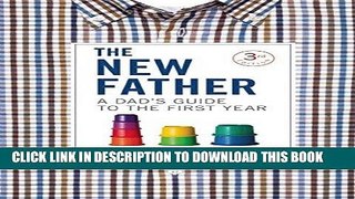 [PDF] The New Father: A Dad s Guide to the First Year Popular Collection